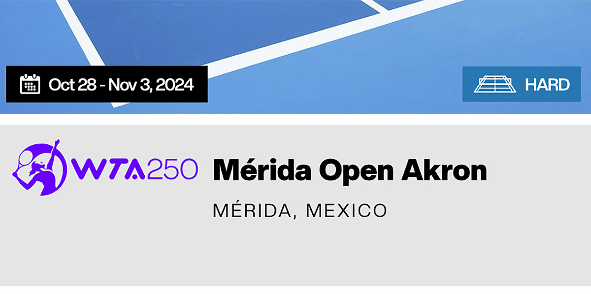 Mérida Open Akron, WTA 250 MÉRIDA, MEXICO 28 octombrie - 3 noiembrie 2024