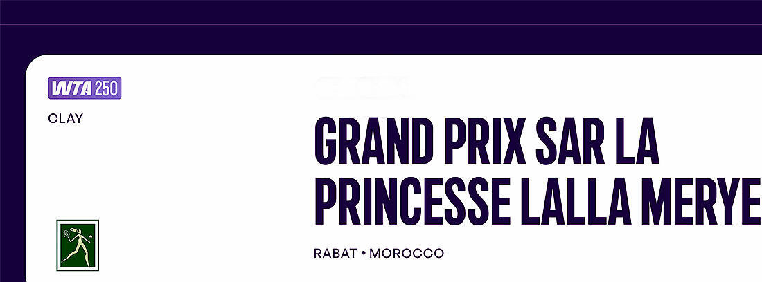 Marele Premiu Sar La Princesse Lalla Meryem  WTA 250 19-24 mai 2025 Rabat, Maroc.